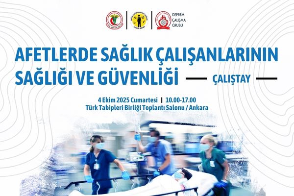 Çalıştay | Afetlerde Sağlık Çalışanlarının Sağlığı ve Güvenliği