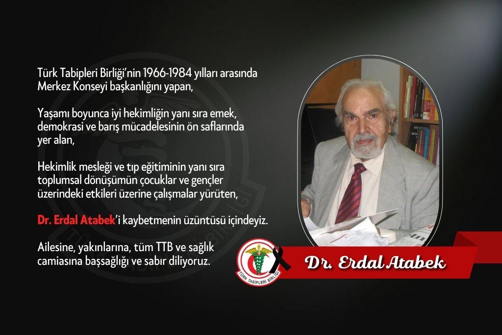 Acımız Büyük: TTB Önceki Dönem Merkez Konseyi Başkanlarından Dr. Erdal Atabek’i Kaybettik